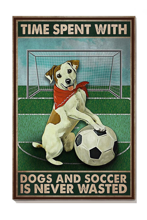 Football Time Spent With Dogs And Soccer Is Never Wasted Wall Art For Football Lover Canvas Framed Prints, Canvas Paintings