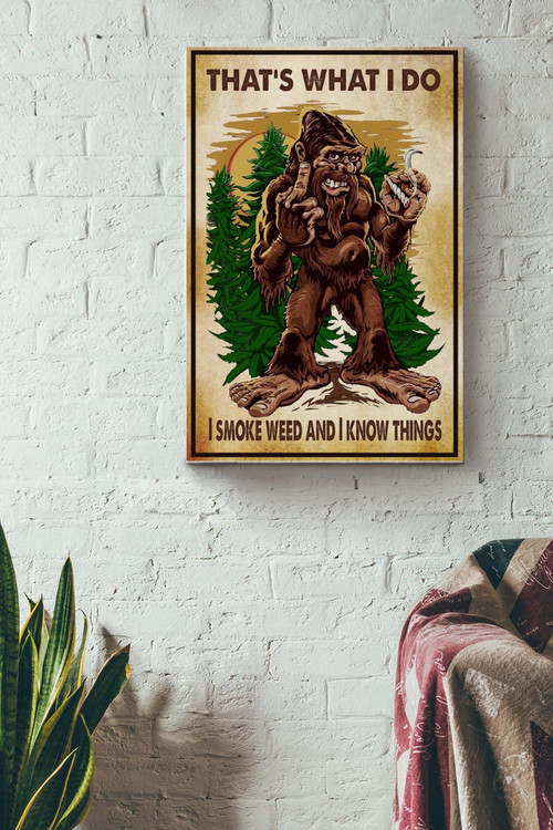 That's What I Do I Smoke And I Know Things Poster - Gorilla Gallery Canvas Painting Wall Art- Gift For Weed Addict, Canadian, Dutch Canvas Gallery Painting Wrapped Canvas Framed Gift Idea Framed Prints, Canvas Paintings