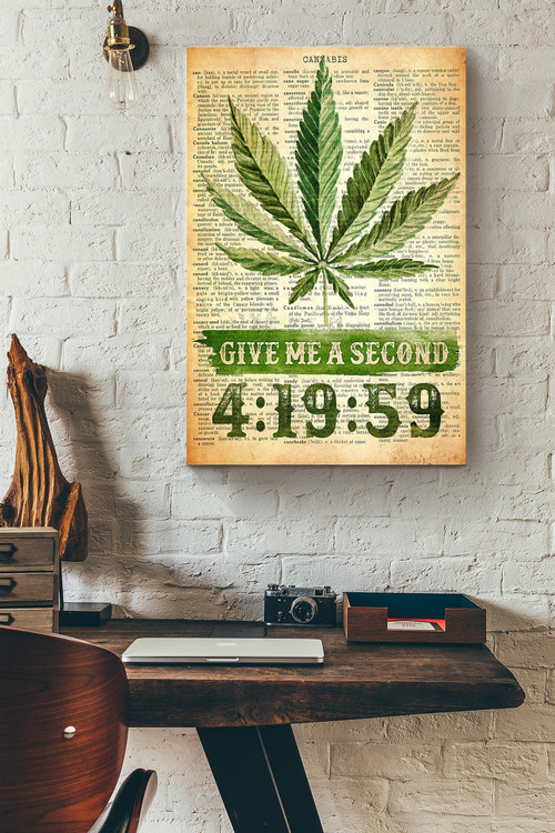Give Me A Second Weed Leaf 420 Canvas Painting Ideas, Canvas Hanging Prints, Gift Idea Framed Prints, Canvas Paintings