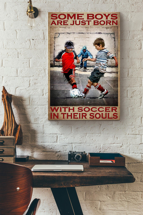 Some Boys Are Just Born With Soccer In Their Souls Canvas Painting Ideas, Canvas Hanging Prints, Gift Idea Framed Prints, Canvas Paintings