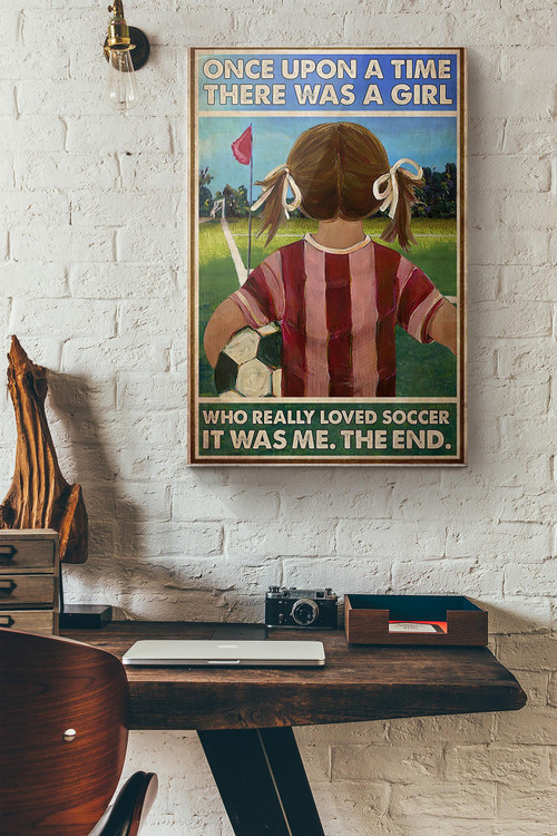 Once Upon A Time There Was A Girl Who Really Loved Soccer Canvas Painting Ideas, Canvas Hanging Prints,  Gift Idea Framed Prints, Canvas Paintings