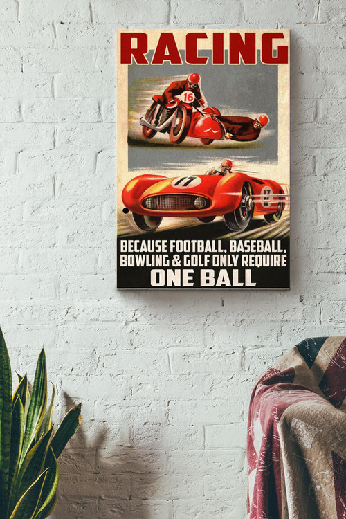 Racing Because Football Baseball Bowling And Goft Only Require One Ball Canvas Painting Ideas, Canvas Hanging Prints,  Gift Idea Framed Prints, Canvas Paintings