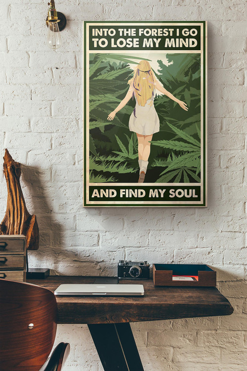 Weed Cannabis Girl Into The Forest I Go To Lose My Mind And Find My Soul Canvas Painting Ideas, Canvas Hanging Prints,  Gift Idea Framed Prints, Canvas Paintings