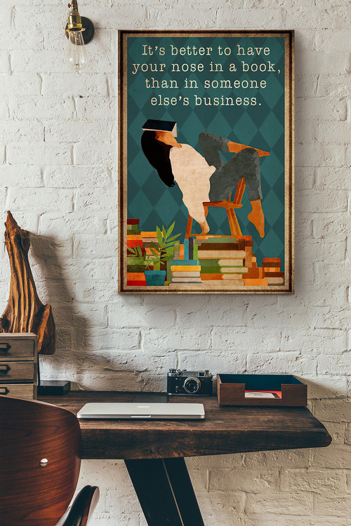 Its Better To Have Your Nose In A Book Than In Someone Elses Business Canvas Painting Ideas, Canvas Hanging Prints,  Gift Idea Framed Prints, Canvas Paintings