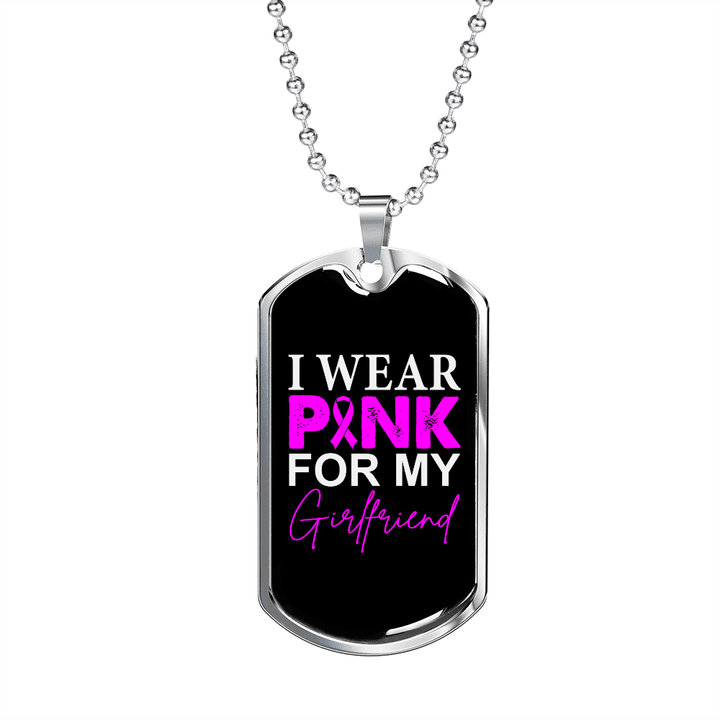 To My Girlfriend I Wear Pink For My Girlfriend Necklace Stainless Steel or 18k Gold Dog Tag 24" Chain