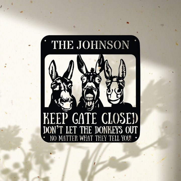 Personalized Keep Gate Closed Metal Sign Don't Let The Donkeys Out Funny Decor Farm House Sign Donkey Farm Decor Barn Hanging