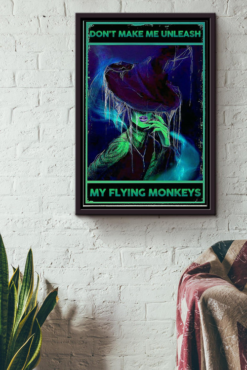 Dont Make Me Unleash My Flying Monkeys Poster - Witch Wall Art - Gift For Girl Women Fairy Tales Lover Framed Matte Canvas Framed Prints, Canvas Paintings