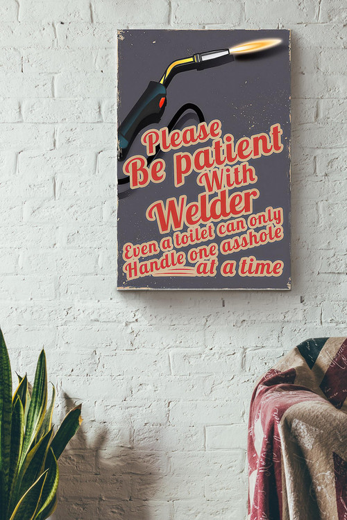 Please Be Patient With Welder Canvas Gallery Painting Wrapped Canvas Framed Gift Idea