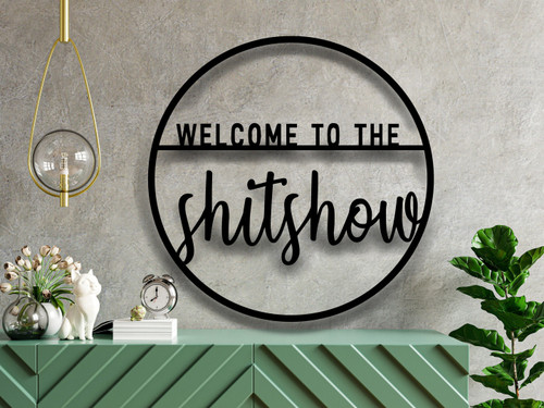 Welcome To The Shit Show Metal Sign, Outdoor Wall Decor, Metal Wall Decor,wedding Welcome Sign, Housewarming Gift, Realtor Closing Gift Laser Cut Metal Signs Custom Gift Ideas