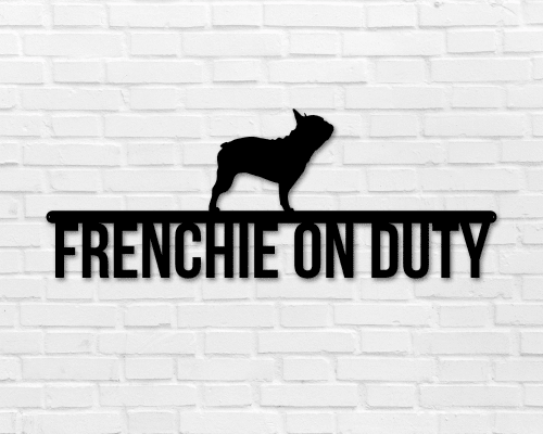 French Bulldog On Duty French Bulldog Metal Sign Dog Sign Dog Lover Sign Gift For Pet Owner Dog On Duty Sign Dog Wall