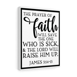 Scripture Canvas Prayer Of Faith James 5:14-15 Christian Bible Verse Meaningful Framed Prints, Canvas Paintings Framed Matte Canvas 12x16