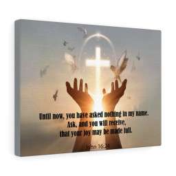 Scripture Canvas You Have Asked Nothing John 16:24 Christian Bible Verse Meaningful Framed Prints, Canvas Paintings Framed Matte Canvas 16x24