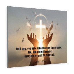 Scripture Canvas You Have Asked Nothing John 16:24 Christian Bible Verse Meaningful Framed Prints, Canvas Paintings Framed Matte Canvas 8x10