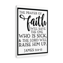 Scripture Canvas Prayer Of Faith James 5:14-15 Christian Bible Verse Meaningful Framed Prints, Canvas Paintings Wrapped Canvas 12x16