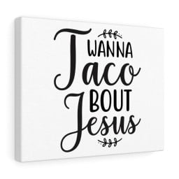 Scripture Canvas Wanna Taco Bout Jesus Christian Meaningful Framed Prints, Canvas Paintings Framed Matte Canvas 16x24