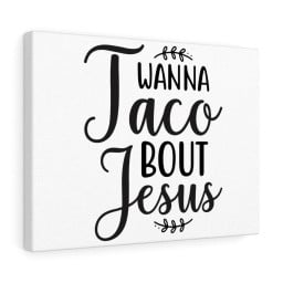 Scripture Canvas Wanna Taco Bout Jesus Christian Meaningful Framed Prints, Canvas Paintings Framed Matte Canvas 20x30
