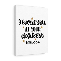 Scripture Canvas Loved You At Your Darkest Romans 5:8 Christian Bible Verse Meaningful Framed Prints, Canvas Paintings Framed Matte Canvas 12x16