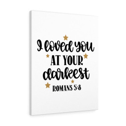 Scripture Canvas Loved You At Your Darkest Romans 5:8 Christian Bible Verse Meaningful Framed Prints, Canvas Paintings Framed Matte Canvas 8x10