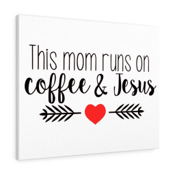 Scripture Canvas This Mom Runs On Coffee & Jesus Christian Meaningful Framed Prints, Canvas Paintings Wrapped Canvas 8x10