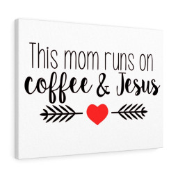 Scripture Canvas This Mom Runs On Coffee & Jesus Christian Meaningful Framed Prints, Canvas Paintings Wrapped Canvas 12x16