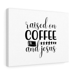Scripture Canvas Raised On Coffee And Jesus Christian Bible Verse Meaningful Framed Prints, Canvas Paintings Framed Matte Canvas 20x30