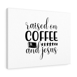 Scripture Canvas Raised On Coffee And Jesus Christian Bible Verse Meaningful Framed Prints, Canvas Paintings Framed Matte Canvas 32x48