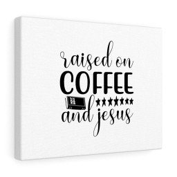 Scripture Canvas Raised On Coffee And Jesus Christian Bible Verse Meaningful Framed Prints, Canvas Paintings Framed Matte Canvas 16x24
