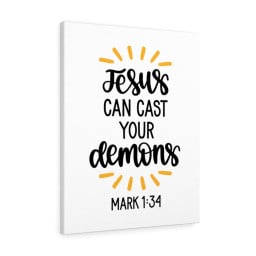 Scripture Canvas Jesus Can Cast Your Demons Mark 1:34 Christian Bible Verse Meaningful Framed Prints, Canvas Paintings Wrapped Canvas 8x10