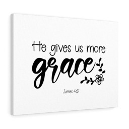Scripture Canvas He Gives Us More Grace James 4:6 Christian Bible Verse Meaningful Framed Prints, Canvas Paintings Wrapped Canvas 12x16
