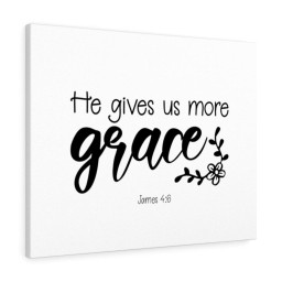 Scripture Canvas He Gives Us More Grace James 4:6 Christian Bible Verse Meaningful Framed Prints, Canvas Paintings Wrapped Canvas 8x10