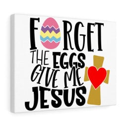 Scripture Canvas Forget The Eggs Give Me Jesus Christian Meaningful Framed Prints, Canvas Paintings Framed Matte Canvas 12x16