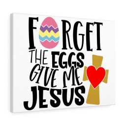 Scripture Canvas Forget The Eggs Give Me Jesus Christian Meaningful Framed Prints, Canvas Paintings Framed Matte Canvas 32x48