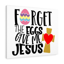 Scripture Canvas Forget The Eggs Give Me Jesus Christian Meaningful Framed Prints, Canvas Paintings Framed Matte Canvas 8x10