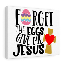 Scripture Canvas Forget The Eggs Give Me Jesus Christian Meaningful Framed Prints, Canvas Paintings Framed Matte Canvas 24x36