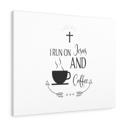 Scripture Canvas I Run On Jesus And Coffee Christian Bible Verse Meaningful Framed Prints, Canvas Paintings Framed Matte Canvas 8x10
