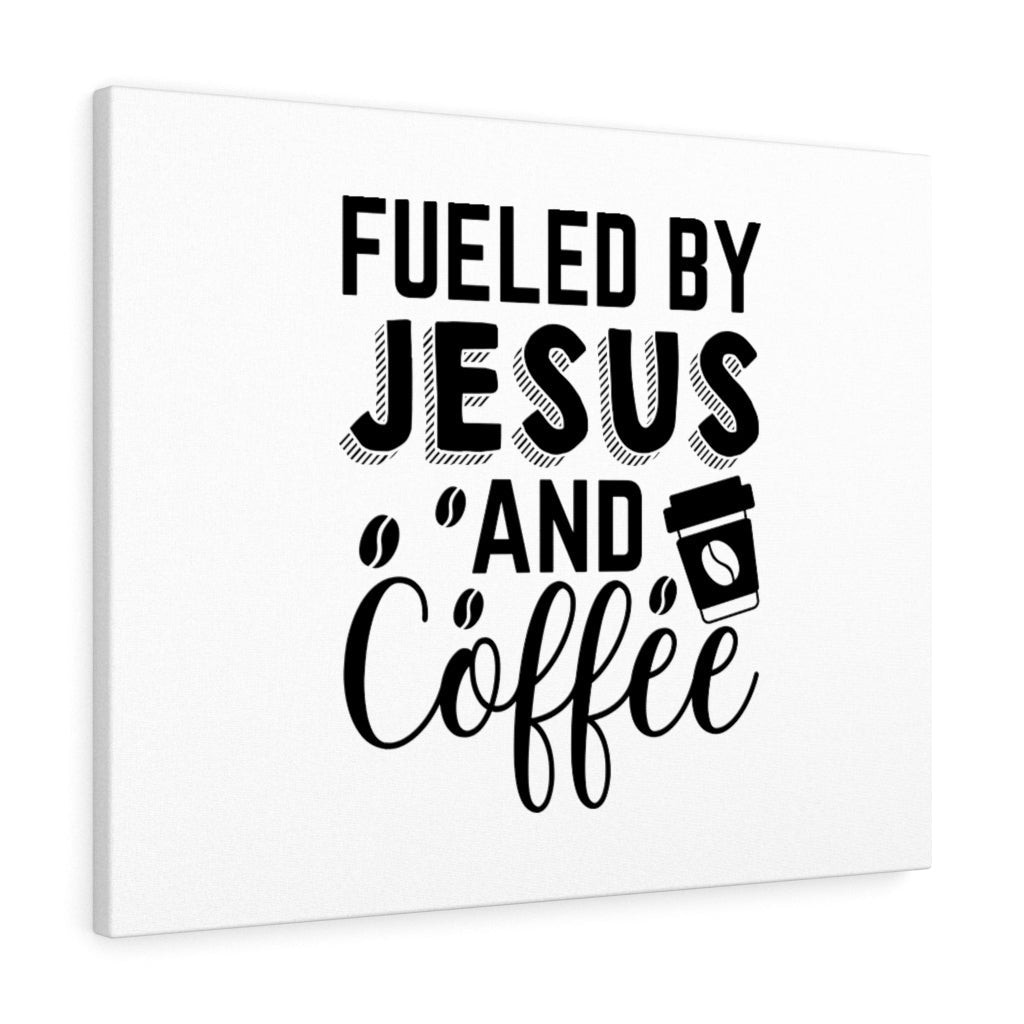 Scripture Canvas Fueled By Jesus And Coffee Christian Bible Verse Meaningful Framed Prints, Canvas Paintings Wrapped Canvas 8x10