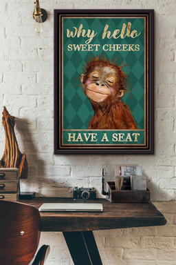 Monkey Why Hello Sweet Cheeks Have A Seat Funny For Housewarming Framed Canvas Framed Prints, Canvas Paintings Framed Matte Canvas 16x24