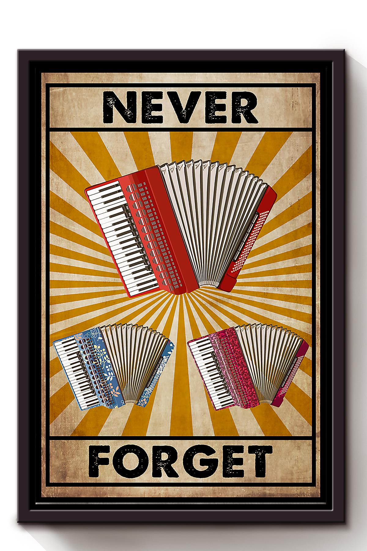 Accordion Never Forget Accordion For Accordion Lover Music Theatre Decor Framed Matte Canvas Framed Prints, Canvas Paintings Framed Matte Canvas 8x10
