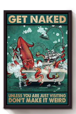 Get Naked Funny Meme Squid In Bath Gift For Bathroom Decor Housewarming Framed Canvas Framed Matte Canvas 8x10