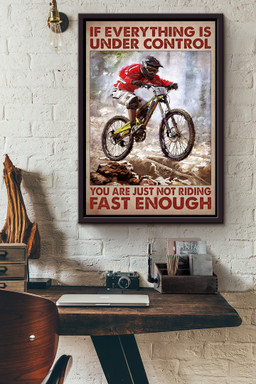If Everything Is Under Control You Are Just Not Driving Fast Enough Canvas For Cyclist Framed Canvas Framed Matte Canvas 16x24