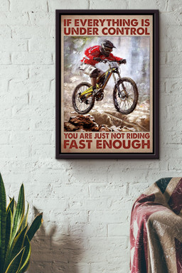 If Everything Is Under Control You Are Just Not Driving Fast Enough Canvas For Cyclist Framed Canvas Framed Matte Canvas 12x16