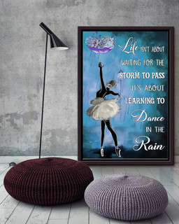 Life Isnt About Waiting For The Storm To Pass Its About Learning To Dance In The Rain Ballerina For Bellerina Ballet Dance Studio Decor Framed Matte Canvas Framed Prints, Canvas Paintings Framed Matte Canvas 16x24