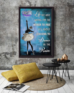 Life Isnt About Waiting For The Storm To Pass Its About Learning To Dance In The Rain Ballerina For Bellerina Ballet Dance Studio Decor Framed Matte Canvas Framed Prints, Canvas Paintings Framed Matte Canvas 12x16