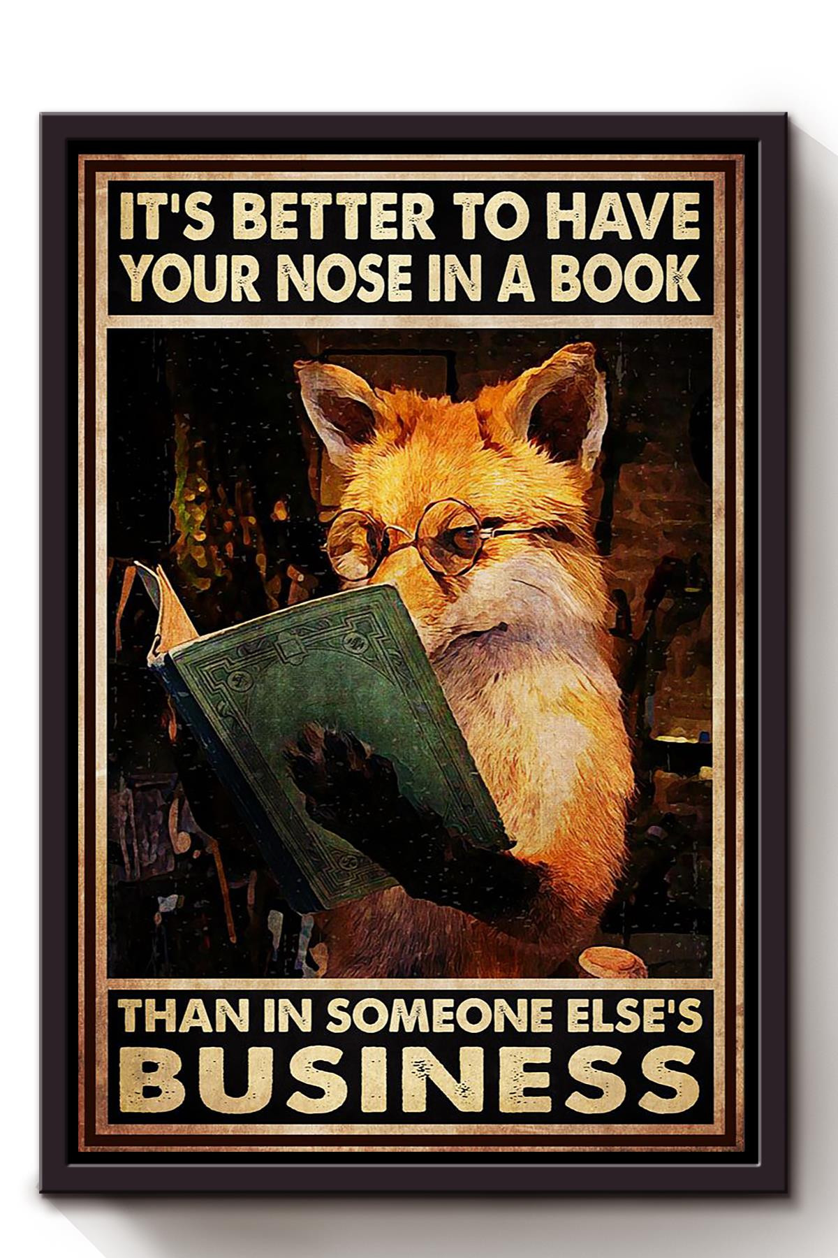 Funny Quote Better To Have Your Nose In A Book Than Someone Else's Business Gift For Bookworm Nerd Framed Canvas Framed Matte Canvas 8x10