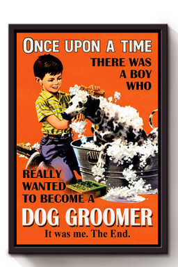 Once Upon A Time Boy Wanted To Become Dog Groomer Gift For Dog Owner Dog Groomer Dalmatian Lover Framed Canvas Framed Matte Canvas 8x10
