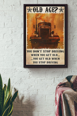 You Dont Stop Driving Truck When You Get Old You Get Old When You Stop Driving Truck Canvas Framed Matte Canvas Framed Matte Canvas 8x10