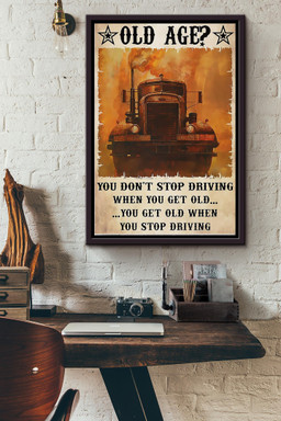 You Dont Stop Driving Truck When You Get Old You Get Old When You Stop Driving Truck Canvas Framed Matte Canvas Framed Matte Canvas 12x16
