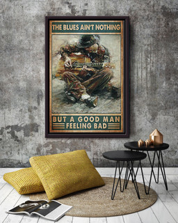 The Blues Ain't Nothing But Good Man Feeling Bad Cool Quotes For Male Guitar Player Framed Matte Canvas Framed Matte Canvas 12x16