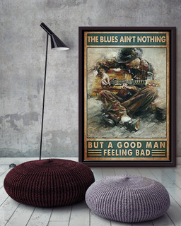 The Blues Ain't Nothing But Good Man Feeling Bad Cool Quotes For Male Guitar Player Framed Matte Canvas Framed Matte Canvas 16x24