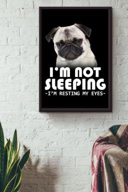 Pug Funny Quote I'm Not Sleeping Gift For Bff's Birthday Framed Canvas Framed Matte Canvas 12x16